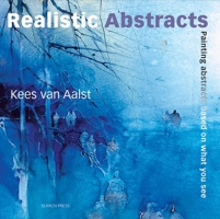 Realistic Abstracts: Painting abstracts based on what you see B0095H7BGU Book Cover