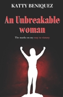 An Unbreakable Women: The marks on my way to victory B09WNF3QQ8 Book Cover