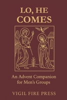 LO, HE COMES: An Advent Companion for Men's Groups B0FPXH66J2 Book Cover