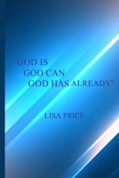 God Is, God Can, and God Has Already B0F8R6NX1D Book Cover