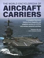 World Encyclopedia of Aircraft Carriers: An Illustrated History of Aircraft Carriers, from Zeppelin and Seaplane Carriers to V/STOL and Nuclear-powered Carriers 0754835715 Book Cover