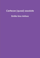 Certezze (quasi) assolute 1291307834 Book Cover