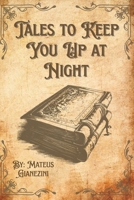 Tales to Keep You Up at Night: One Book. Many Reasons to Leave the Light On. B0F8RF87QB Book Cover