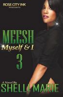 Meesh, Myself and I: Book 3: The Finale 1721268464 Book Cover
