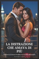 La Distrazione Che Amava Di Più: Una Storia D'amore Proibita Tra Un Boss Miliardario (Contratti di Seta Rossa) (Italian Edition) B0FR3BYXV9 Book Cover