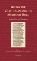 Bruno the Carthusian and his Mortuary Roll: Studies, Text, and Translation (Europa Sacra) 2503550096 Book Cover