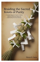 Braiding the Sacred Knots of Purity: A Complete Beginner’s Guide to Crafting Traditional Shimenawa Ropes and Understanding Their Ritual Meaning B0FNCCYKKC Book Cover