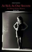 As Sick as Our Secrets: An Allison Parker Mystery 1500683639 Book Cover