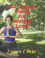 30 Organic Foods for Weight Loss! B08N1NF1F3 Book Cover