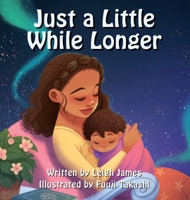 Just A Little While Longer 1736248502 Book Cover