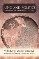 Jung and Politics: The Political and Social Ideas of C. G. Jung 0595474519 Book Cover