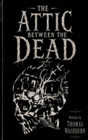The Attic Between The Dead B0H8HNYS1T Book Cover