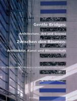 Gentle Bridges: Architecture, Art and Science 3764367504 Book Cover