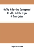 On The History And Development Of Gilds, And The Origin Of Trade-Unions 935450082X Book Cover