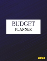 Budget Planner 2021: Yearly Summary, Monthly And Weekly Budget, Daily Planner And Reminder OF Your Bills: Yearly Summary, Monthly And Weekly Budget, Daily Planner And Reminder OF Your Bills 0856479187 Book Cover