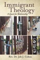 Immigrant Theology: A Quest for Relationship 1973638924 Book Cover