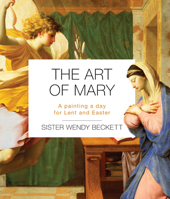 The Art of Mary: A Painting a Day for Lent and Easter 1514017202 Book Cover