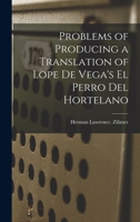 Problems of Producing a Translation of Lope De Vega's El Perro Del Hortelano 1015031560 Book Cover