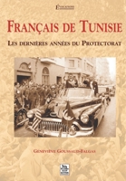 Français de Tunisie - Les dernières années du Protectorat 2849100013 Book Cover