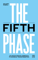 The Fifth Phase: An insight-driven approach to business transformation 1911687999 Book Cover