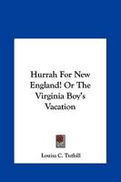 Hurrah for New England!; Or, the Virginia Boy's Vacation 1419125044 Book Cover