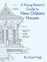 A Young Person's Guide to New Orleans Houses 0882898299 Book Cover
