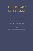 The Impact of Strikes: Their Social and Economic Costs (Yale Labor and Management Center Series) 0837170664 Book Cover