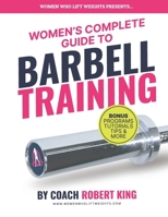 Women's Complete Guide To Barbell Training: Everything you need to know about Barbell Training for Women. From beginner to advanced. B0CPPPJ7JD Book Cover