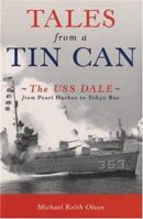 Tales From a Tin Can: The USS Dale from Pearl Harbor to Tokyo Bay 076032770X Book Cover