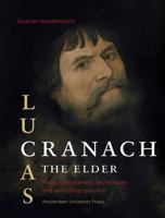 Lucas Cranach the Elder: Painting Materials, Techniques and Workshop Practice 9053567453 Book Cover