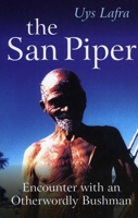 The San Piper: Encounters with an Otherworldly Bushman 1846940923 Book Cover