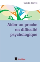 Aider un proche en difficulté psychologique 2729615946 Book Cover