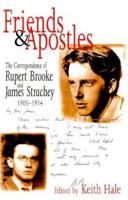 Friends and Apostles: The Correspondence of Rupert Brooke and James Strachey, 1905-1914 0300070047 Book Cover