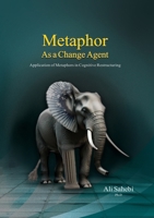 Metaphor as a Change Agent: Application of Metaphors in Cognitive Restructuring 1778922635 Book Cover