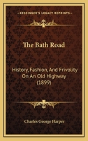 The Bath Road: History, Fashion, And Frivolity On An Old Highway 1984027573 Book Cover
