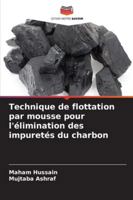 Technique de flottation par mousse pour l'élimination des impuretés du charbon (French Edition) 6206836762 Book Cover