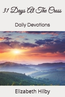 31 Days At The Cross: Daily Devotions 1091084297 Book Cover