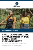 FRAU, LANDBESITZ UND EMPOWERMENT IN DER LÄNDLICHEN ELFENBEINKÜSTE: Dynamiken von Landsystemen und Frauen im ländlichen Raum der Elfenbeinküste. 6206292371 Book Cover