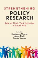 Strengthening Policy Research: Role of Think Tank Initiative in South Asia 9353282160 Book Cover