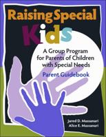 Raising Special Kids (Parent Guidebook): A Group Program for Parents of Children with Special Needs 0878225498 Book Cover