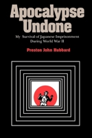 Apocalypse Undone: My Survival of Japanese Imprisonment During World War II 0826514014 Book Cover