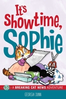 It's Showtime, Sophie!: A Breaking Cat News Adventure B0DV4N95TV Book Cover
