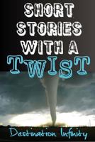 Short Stories with a Twist 1523705914 Book Cover