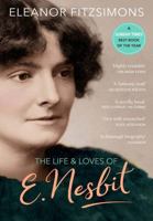 The Life and Loves of E. Nesbit: Victorian Iconoclast, Children's Author, and Creator of The Railway Children 1419738976 Book Cover