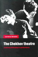 The Chekhov Theatre: A Century of the Plays in Performance 052178395X Book Cover