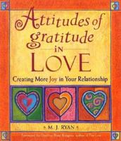 Attitudes of Gratitude in Love: Creating More Joy in Your Relationship 1573247650 Book Cover