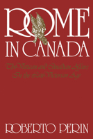 Rome in Canada: The Vatican and Canadian Affairs in the Late Victorian Age 080206762X Book Cover