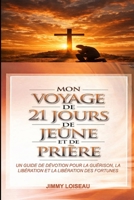 MON PARCOURS DE 21 JOURS DE JEÛNE ET DE PRIÈRE (French Edition) B0GSGP92HV Book Cover