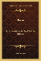 Dress: as it has been, is, and will be 144140807X Book Cover