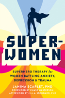 Super-Women: Superhero Therapy for Women Battling Anxiety, Depression, and Trauma 1684037522 Book Cover